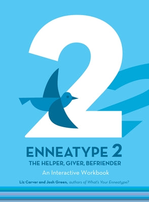 Enneatype 2: The Helper, Giver, Befriender: An Interactive Workbook by Carver, Liz