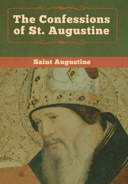 The Confessions of St. Augustine by Saint Augustine