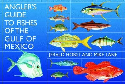Angler's Guide to Fishes of the Gulf of Mexico by Lane, Mike