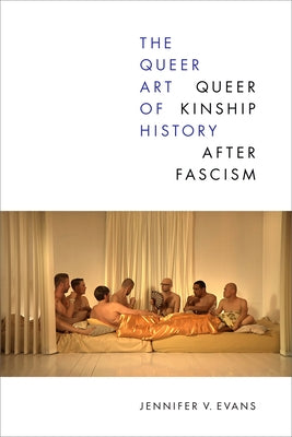 The Queer Art of History: Queer Kinship After Fascism Paperback Duke University Press