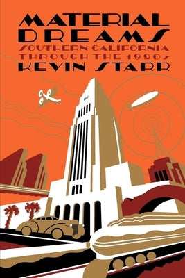 Material Dreams: Southern California Through the 1920s Paperback Oxford University Press, USA