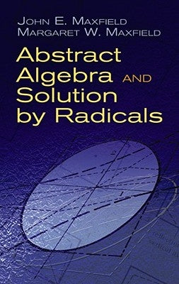 Abstract Algebra and Solution by Radicals Paperback Dover Publications