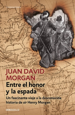 Entre El Honor Y La Espada / Between Honor and Sword by Morgan, Juan David