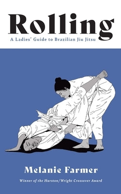 Rolling: A Ladies' Guide to Brazilian Jiu Jitsu Paperback Burrow Press