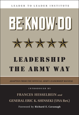 Be-Know-Do: Leadership the Army Way by U S Army