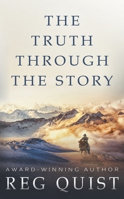 The Truth Through The Story: A Contemporary Christian Western by Quist, Reg