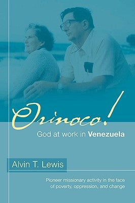 Orinoco! God at work in Venezuela Paperback Xulon Press