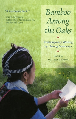 Bamboo Among the Oaks: Contemporary Writing by Hmong Americans by Moua, Mai Neng