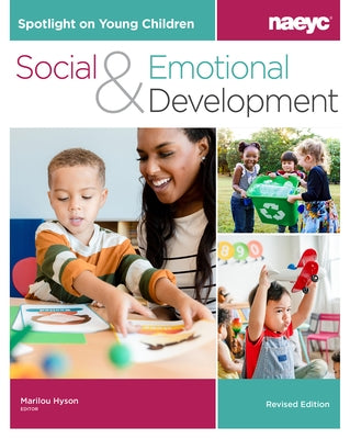Spotlight on Young Children: Social and Emotional Development, Revised Edition Paperback National Association for the Education of You
