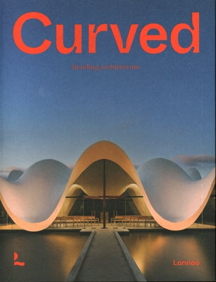 Curved: Bending Architecture by Toromanoff, Agata