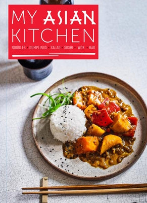 My Asian Kitchen: Noodles, Dumplings, Salad, Sushi, Wok, Bao Paperback Chartwell Books