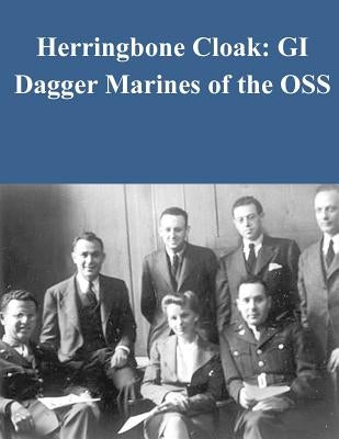 Herringbone Cloak: GI Dagger Marines of the OSS Paperback Createspace Independent Publishing Platform