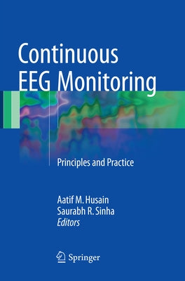 Continuous Eeg Monitoring: Principles and Practice by Husain, Aatif M.