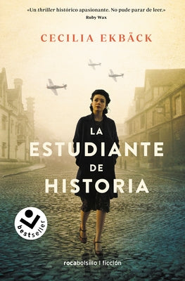 La Estudiante de Historia / The Historians: A Thrilling Novel of Conspiracy and Intrigue During World War II by Ekback, Cecilia