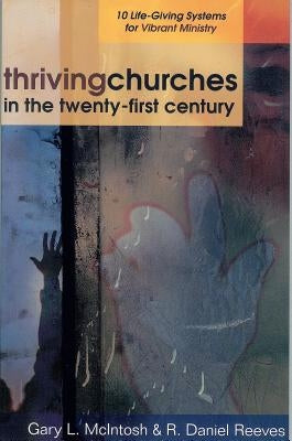 Thriving Churches in the Twenty-First Century: 10 Life-Giving Systems for Vibrant Ministry Paperback Kregel Academic & Professional