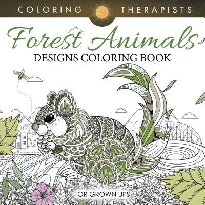 Forest Animals Designs Coloring Book For Grown Ups by Coloring Therapist