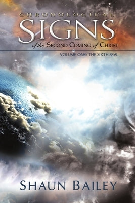 Chronological Signs of the Second Coming of Christ by Bailey, Shaun