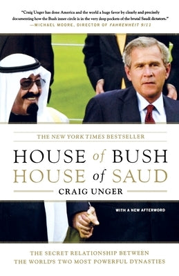 House of Bush, House of Saud: The Secret Relationship Between the World's Two Most Powerful Dynasties Paperback Scribner Book Company