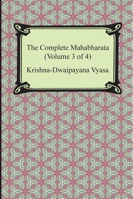 The Complete Mahabharata (Volume 3 of 4, Books 8 to 12) by Vyasa, Krishna-Dwaipayana