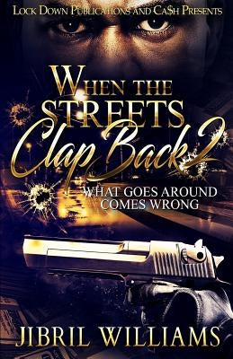 When the Streets Clap Back 2: What Goes Around Comes Around Paperback Createspace Independent Publishing Platform
