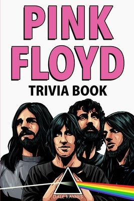 Pink Floyd Trivia Book by Raynes, Dale