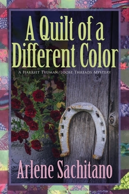 A Quilt of a Different Color by Sachitano, Arlene