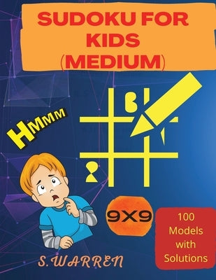 Sudoku For Kids: Sudoku Puzzles For Kids Medium Levels by S. Warren