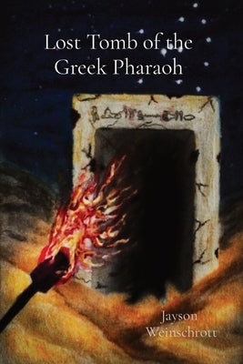 Lost Tomb of the Greek Pharaoh Paperback Jayson Weinschrott