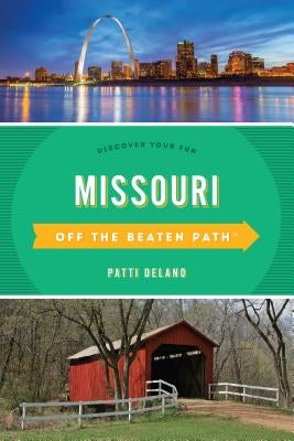 Missouri Off the Beaten Path(R): Discover Your Fun, Eleventh Edition Globe Pequot Press