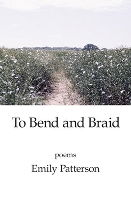 To Bend and Braid Paperback Kelsay Books