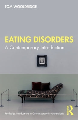 Eating Disorders: A Contemporary Introduction by Wooldridge, Tom