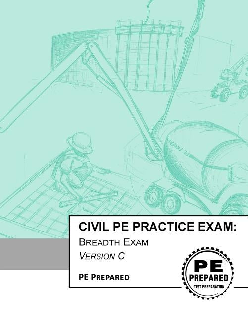 Civil PE Practice Exam: Breadth Exam Version C Paperback Createspace Independent Publishing Platform