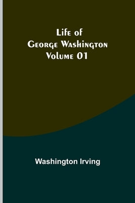 Life of George Washington - Volume 01 Paperback Alpha Edition