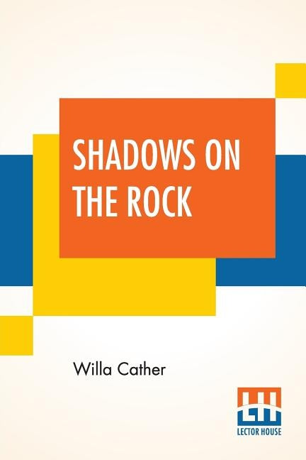 Shadows On The Rock by Cather, Willa