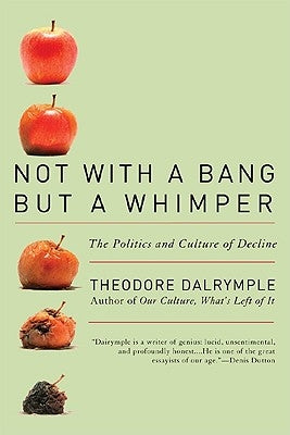 Not with a Bang But a Whimper: The Politics and Culture of Decline Paperback Ivan R. Dee Publisher