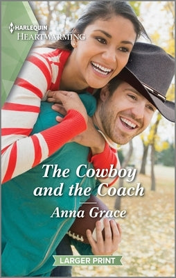 The Cowboy and the Coach: A Clean and Uplifting Romance by Grace, Anna