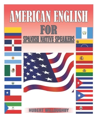 American English for Spanish Native Speakers by Willoughby, Hubert Ivan