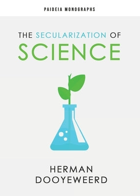 The Secularization of Science Paperback Paideia Press