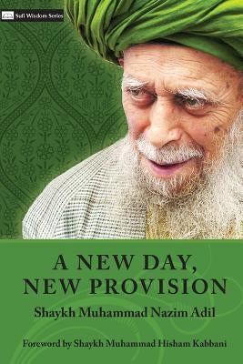 A New Day, New Provision by Adil, Shaykh Muhammad Nazim