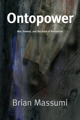 Ontopower: War, Powers, and the State of Perception Paperback Duke University Press