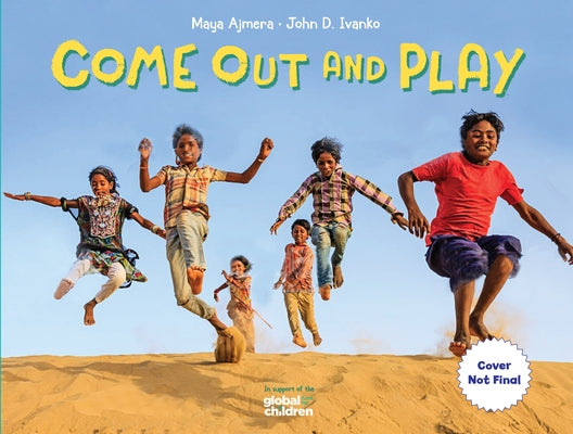 Come Out and Play: A Global Journey by Ajmera, Maya