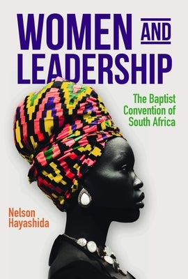 Women and Leadership (Revised Edition): The Baptist Convention of South Africa Paperback William Carey Publishing
