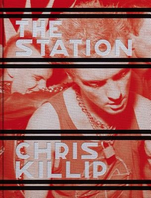 Chris Killip: The Station by Killip, Chris