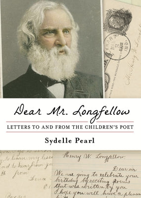 Dear Mr. Longfellow: Letters to and from the Children's Poet Paperback Prometheus Books