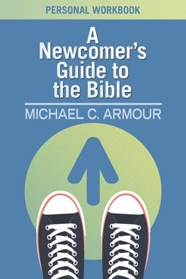 A Newcomer's Guide to the Bible: Themes & Timelines Paperback Literature and Teaching Ministries
