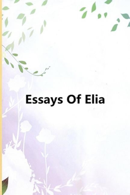 Essays Of Elia Paperback Createspace Independent Publishing Platform