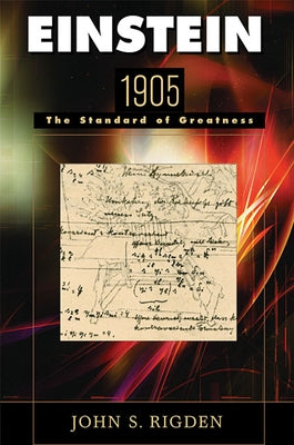 Einstein 1905: The Standard of Greatness by Rigden, John S.