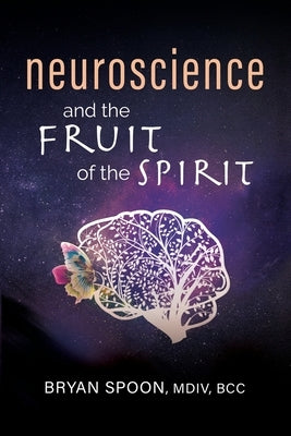 Neuroscience and the Fruit of the Spirit Paperback T.A.L.K Publishers