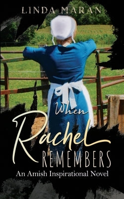 When Rachel Remembers: An Amish Inspirational Novel Paperback Independently Published