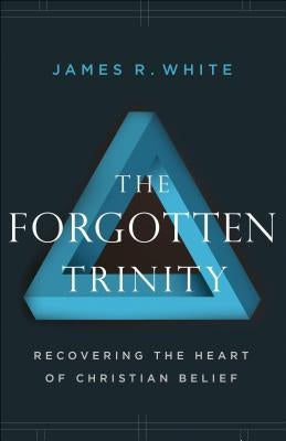 The Forgotten Trinity: Recovering the Heart of Christian Belief Paperback Bethany House Publishers